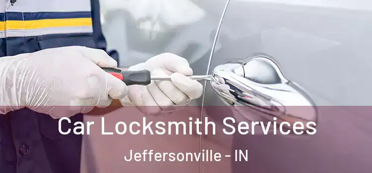 Car Locksmith Services Jeffersonville - IN