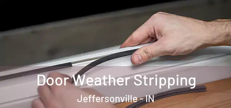  Door Weather Stripping Jeffersonville - IN