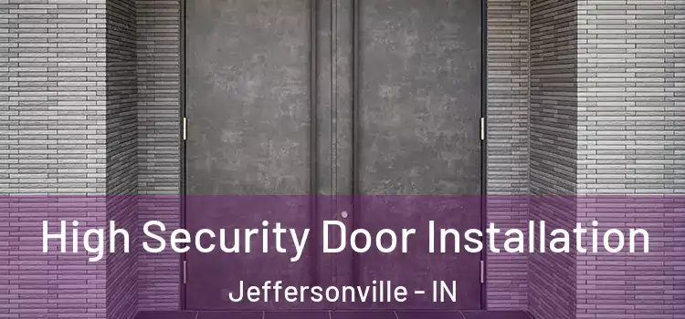 High Security Door Installation Jeffersonville - IN
