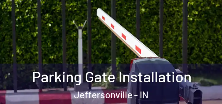 Parking Gate Installation Jeffersonville - IN