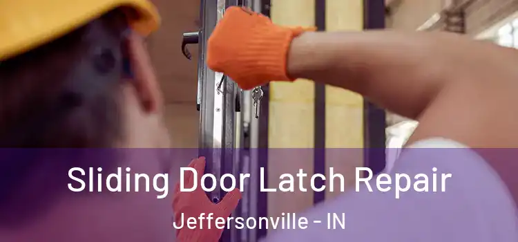  Sliding Door Latch Repair Jeffersonville - IN