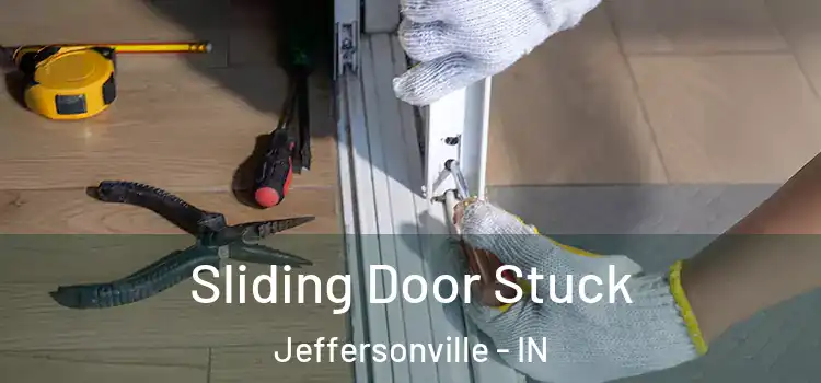  Sliding Door Stuck Jeffersonville - IN